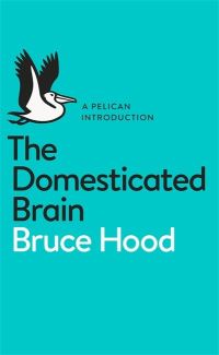 Book Cover for The Domesticated Brain by Bruce Hood