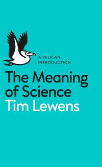 Book Cover for The Meaning of Science by Tim Lewens