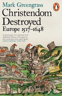 Book Cover for Christendom Destroyed by Mark Greengrass