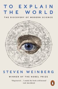 Book Cover for To Explain the World by Steven Weinberg