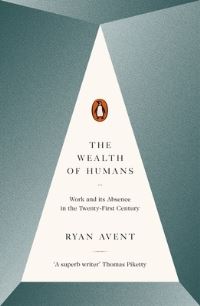 Book Cover for The Wealth of Humans by Ryan Avent