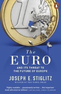 Book Cover for The Euro and Its Threat to the Future of Europe by Joseph E Stiglitz