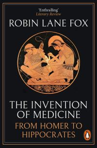 Book Cover for The Invention of Medicine by Robin Lane Fox