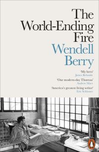 Book Cover for The World-Ending Fire by Wendell Berry