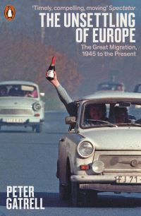 Book Cover for The Unsettling of Europe by Peter Gatrell