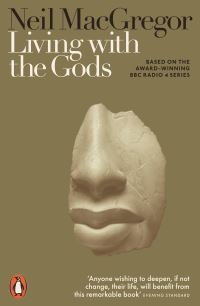 Book Cover for Living With the Gods by Neil MacGregor, BBC Radio 4, British Museum