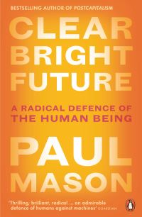 Book Cover for Clear Bright Future by Paul Mason