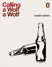 Book Cover for Calling a Wolf a Wolf by Kaveh Akbar