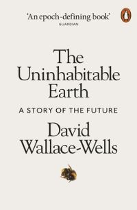 Book Cover for The Uninhabitable Earth by David Wallace-Wells