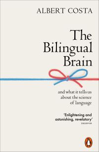 Book Cover for The Bilingual Brain and What It Tells Us About the Science of Language by Albert Costa