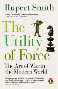 Book Cover for The Utility of Force by Rupert Smith