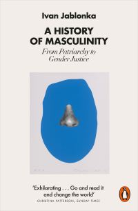 Book Cover for A History of Masculinity by Ivan Jablonka
