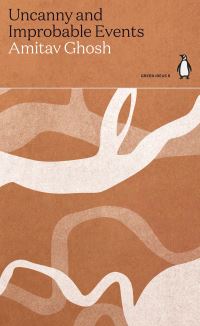 Book Cover for Uncanny and Improbable Events by Amitav Ghosh