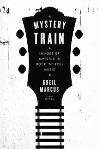 Book Cover for Mystery Train by Greil Marcus