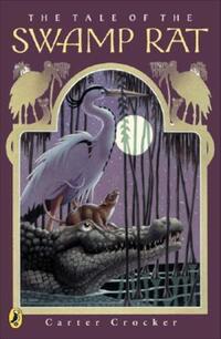 Book Cover for The Tale of the Swamp Rat by Carrie A Snyder