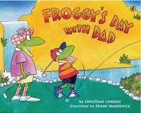 Book Cover for Froggy's Day With Dad by Jonathan London, Frank Remkiewicz