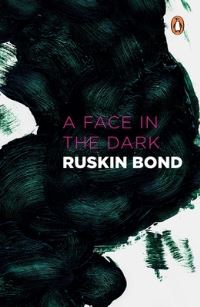 Book Cover for A Face in the Dark and Other Hauntings by Ruskin Bond