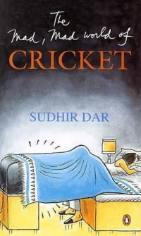 Book Cover for The Mad, Mad World of Cricket by Arundhati Roy