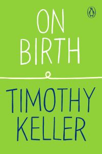 Book Cover for On Birth by Timothy Keller