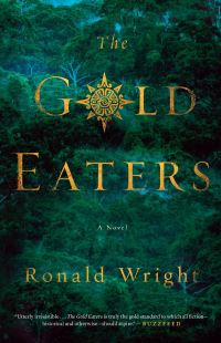 Book Cover for The Gold Eaters by Ronald Wright