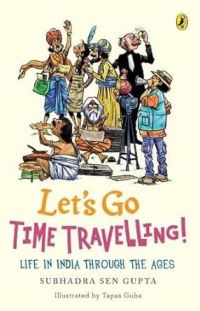 Book Cover for Lets Go Time Travelling by Subhadra Sen Gupta