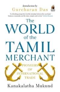 Book Cover for The World of the Tamil Merchant by Kanakalatha Mukund