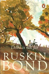 Book Cover for Delhi Is Not Far by Ruskin Bond