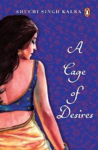 Book Cover for A Cage of Desire by Shuchi Singh Kalra