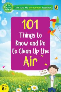 Book Cover for 101 Things to Know and Do to Clean Up the Air (The Green World) by Penguin India