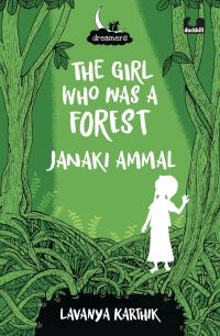Book Cover for The Girl Who Was a Forest: (Dreamers Series) by Lavanya Karthik
