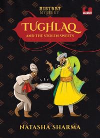 Book Cover for Tughlaq and the Stolen Sweets (Series by Natasha Sharma