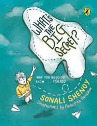 Book Cover for What's the Big Secret?: Why You Need to Know . . . Period by Sonali Shenoy