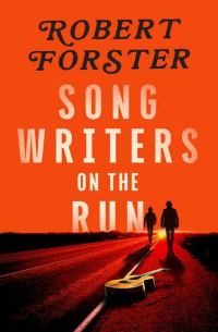 Book Cover for Songwriters on the Run by Robert Forster