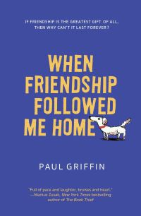 Book Cover for When Friendship Followed Me Home by Paul Griffin