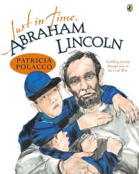 Book Cover for Just in Time, Abraham Lincoln by Patricia Polacco