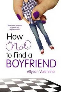 Book Cover for How (Not) to Find a Boyfriend by Allyson Valentine