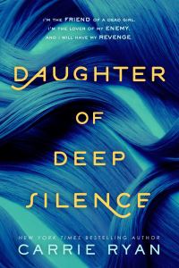 Book Cover for Daughter of Deep Silence by Carrie Ryan