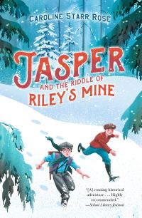 Book Cover for Jasper and the Riddle of Riley's Mine by Caroline Starr Rose