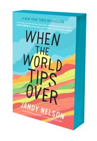 Book Cover for When the World Tips Over by Jandy Nelson