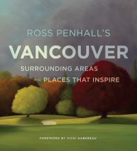 Book Cover for Ross Penhall's Vancouver, Surrounding Areas and Places That Inspire by Ross Penhall