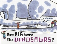 Book Cover for How Big Were the Dinosaurs? by Bernard Most