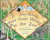 Book Cover for If Anything Ever Goes Wrong at the Zoo by Mary Jean Hendrick