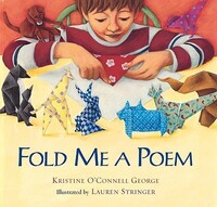 Book Cover for Fold Me a Poem by Kristine OConnell George, Lauren Stringer