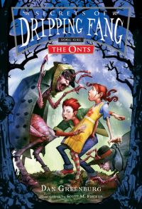 Book Cover for Secrets of Dripping Fang. Book One The Onts by Dan Greenburg, Scott M Fischer