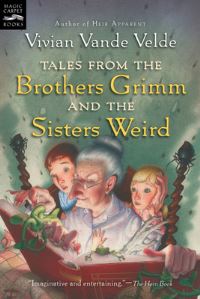 Book Cover for Tales from the Brothers Grimm and the Sisters Weird by Vivian Vande Velde