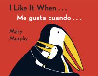 Book Cover for I Like It When-- by Mary Murphy, Alma Flor Ada, F Isabel Campoy