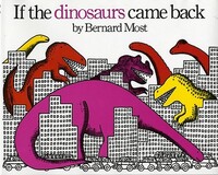 Book Cover for If the Dinosaurs Came Back by Bernard Most