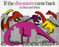 Book Cover for If the Dinosaurs Came Back by Bernard Most