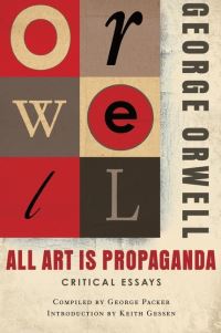 Book Cover for All Art Is Propaganda by George Orwell, George Packer