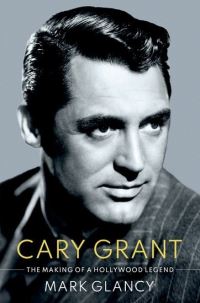 Book Cover for Cary Grant, the Making of a Hollywood Legend by Mark Glancy